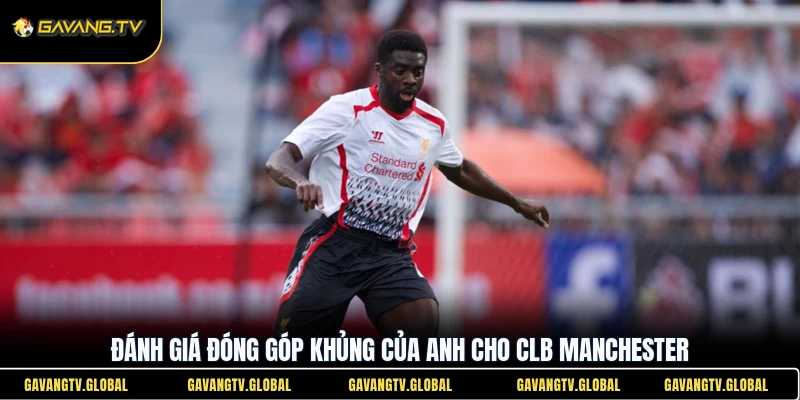 Đánh giá đóng góp khủng của anh cho CLB Manchester