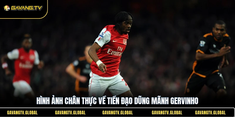Hình ảnh chân thực về tiền đạo dũng mãnh Gervinho