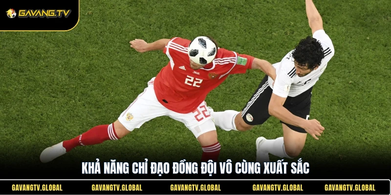 Khả năng chỉ đạo đồng đội vô cùng xuất sắc