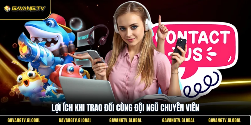 Lợi ích khi trao đổi cùng đội ngũ chuyên viên