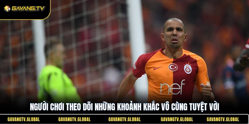 Người chơi theo dõi những khoảnh khắc vô cùng tuyệt vời