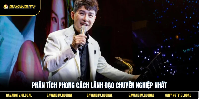 Phân tích phong cách lãnh đạo chuyên nghiệp nhất
