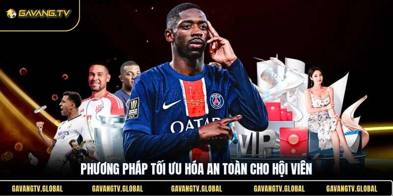 Phương pháp tối ưu hóa an toàn cho hội viên