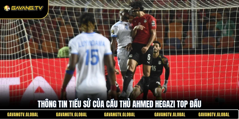 Thông tin tiểu sử của cầu thủ Ahmed Hegazi top đầu