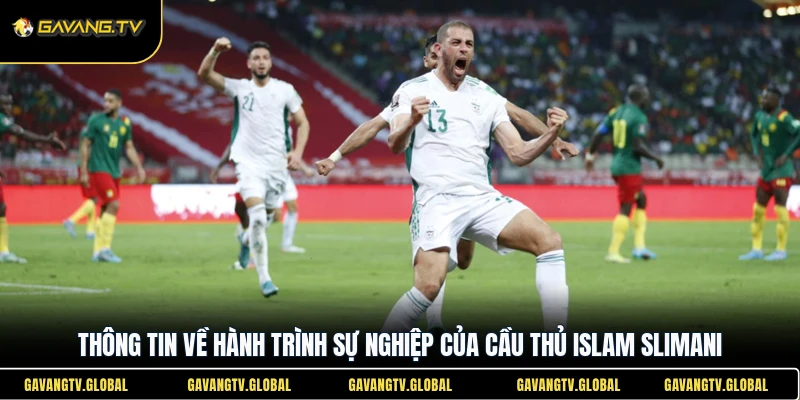 Thông tin về hành trình sự nghiệp của cầu thủ Islam Slimani