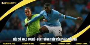 Tiểu Sử Kolo Touré - Bức Tường Thép Của Pháo Thủ Anh