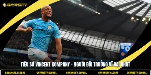 Tiểu Sử Vincent Kompany - Người Đội Trưởng Vĩ Đại Nhất