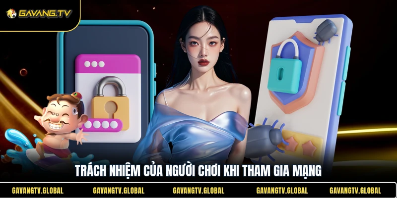 Trách nhiệm của người chơi khi tham gia mạng