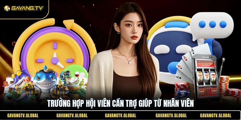 Trường hợp hội viên cần trợ giúp từ nhân viên